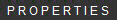 P R O P E R T I E S